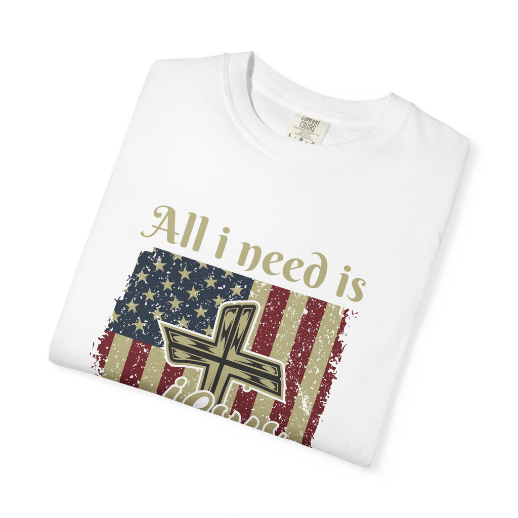 All I Need Is Jesus T-Shirt | Garment-Dyed | Faith-Based Apparel | Christian Gift | Casual Wear | Summer Style | Inspirational Tees