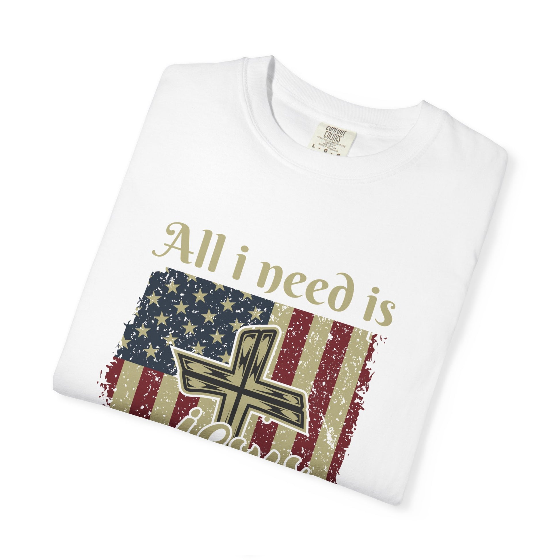 All I Need Is Jesus T-Shirt | Garment-Dyed | Faith-Based Apparel | Christian Gift | Casual Wear | Summer Style | Inspirational Tees